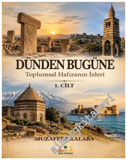 Dünden Bugüne Toplumsal Hafızanın İzleri - 1 -