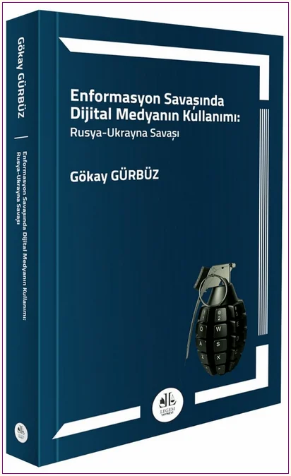 Enformasyon Savaşında Dijital Medyanın Kullanımı: Rusya – Ukrayna Savaşı -
