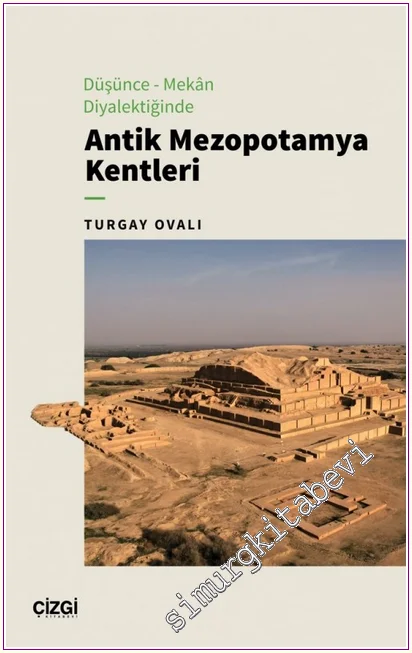 Düşünce-Mekân Diyalektiğinde Antik Mezopotamya Kentleri -