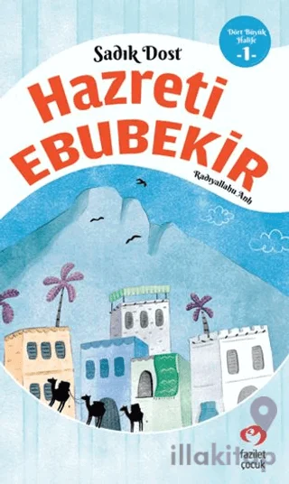 Sadık Dost Hazreti Ebubekir (R.A.)
