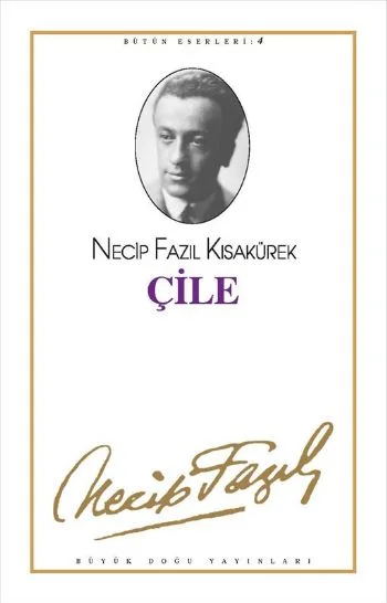 ÇİLE  .............. NECİP FAZIL KISAKÜREK