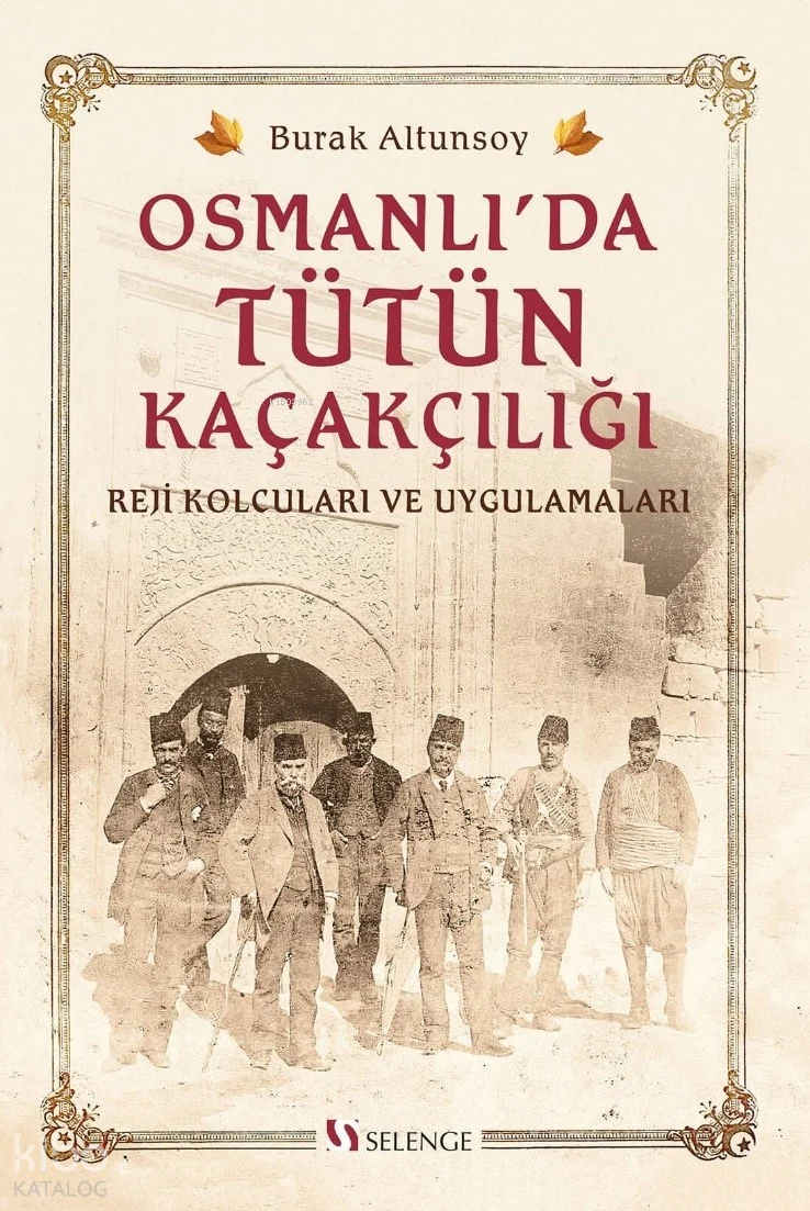 Osmanlı'da Tütün Kaçakçılığı;Reji Kolcuları ve Uygulamaları
