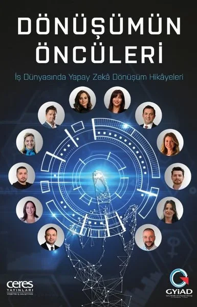 Dönüşümün Öncüleri - İş Dünyasında Yapay Zeka Dönüşüm Hikayeleri