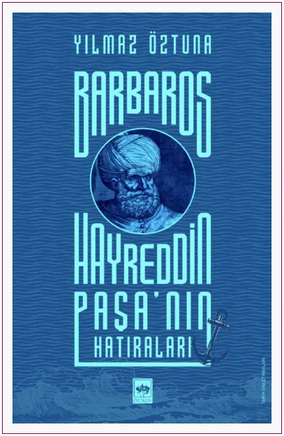 Barbaros Hayreddin Paşa’nın Hatıraları -