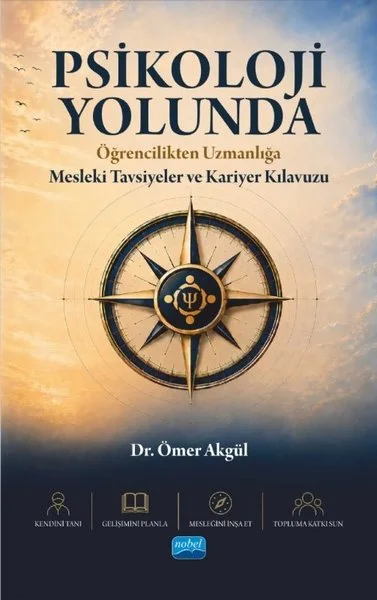 Psikoloji Yolunda - Öğrencilikten Uzmanlığa Mesleki Tavsiyeler ve Kariyer Kılavuzu