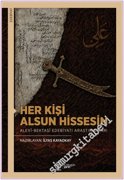 Her Kişi Alsun Hissesin : Alevi - Bektaşi Edebiyatı Araştırmaları -