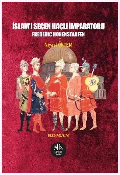 İslam'ı Seçen Haçlı İmparatoru Frederıc Hohenstaufen -