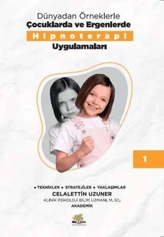 Dünyadan Örneklerle Çocuklarda ve Ergenlerde Hipnoterapi Uygulamaları