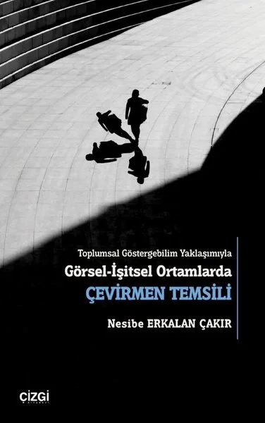 Toplumsal Göstergebilim Yaklaşımıyla Görsel - İşitsel Ortamlarda Çevirmen Temsili
