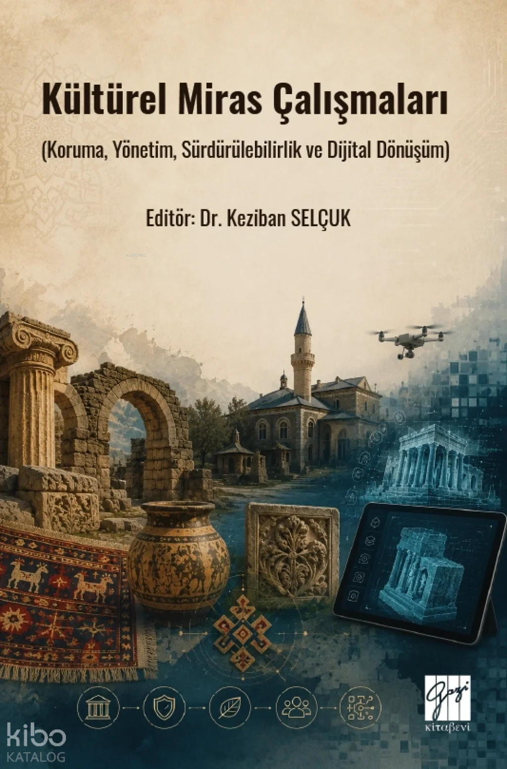 Kültürel Miras Çalışmaları;Koruma, Yönetim, Sürdürülebilirlik ve Dijital Dönüşüm