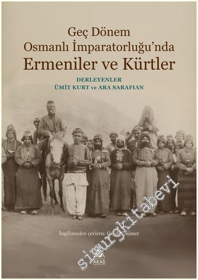 Geç Dönem Osmanlı İmparatorluğu’nda Ermeniler ve Kürtler -