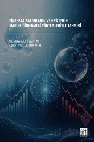 Finansal Balonların ve Krizlerin Makine Öğrenmesi Yöntemleriyle Tahmini