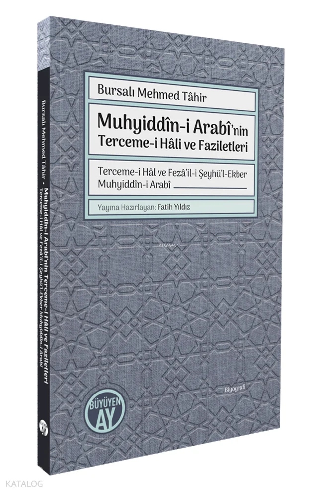 Muhyiddîn-i Arabî'nin Terceme-i Hâli ve Faziletleri;Terceme-i Hâl ve Fezâ'il-i Şeyhü'l-Ekber Muhyiddîn-i Arabî