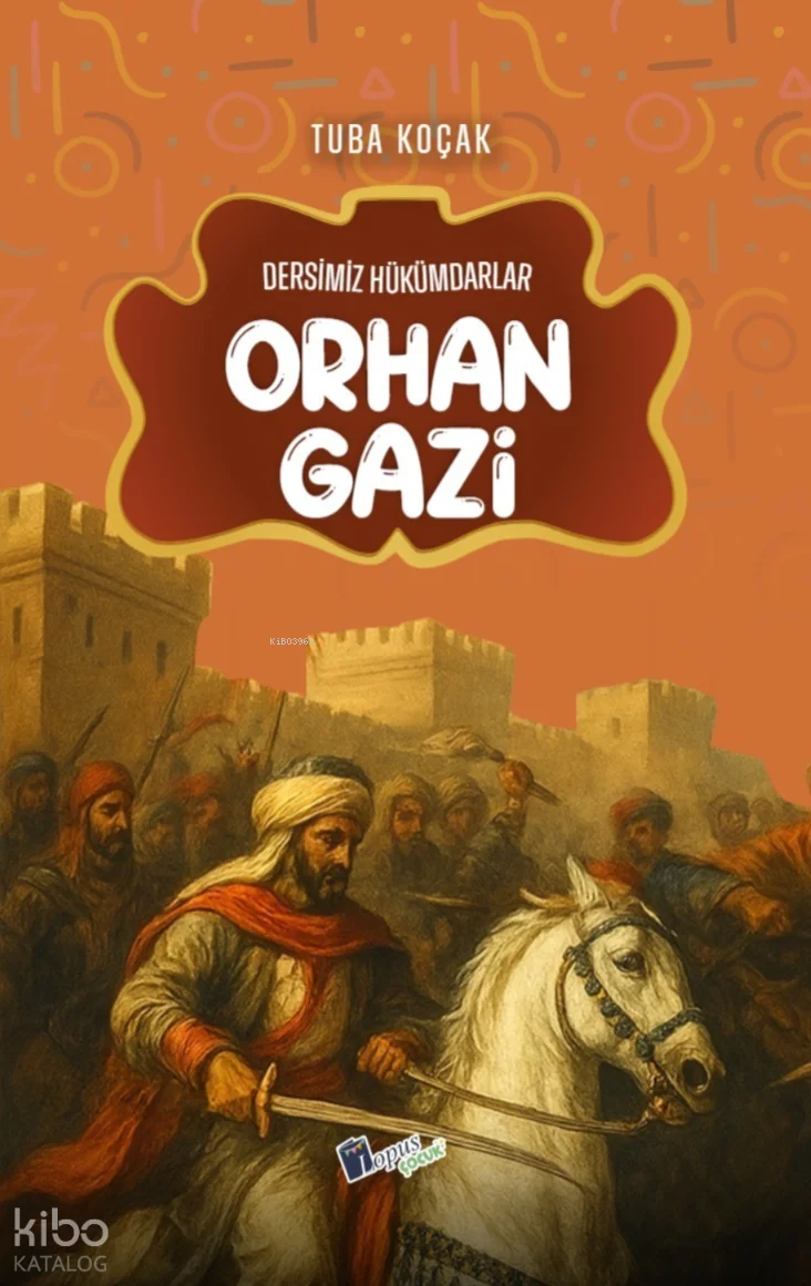 Orhan Gazi;Dersimiz Hükümdarlar