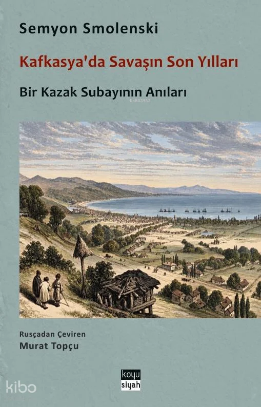 Kafkasya'da Savaşın Son Yılları;Bir Kazak Subayının Anıları