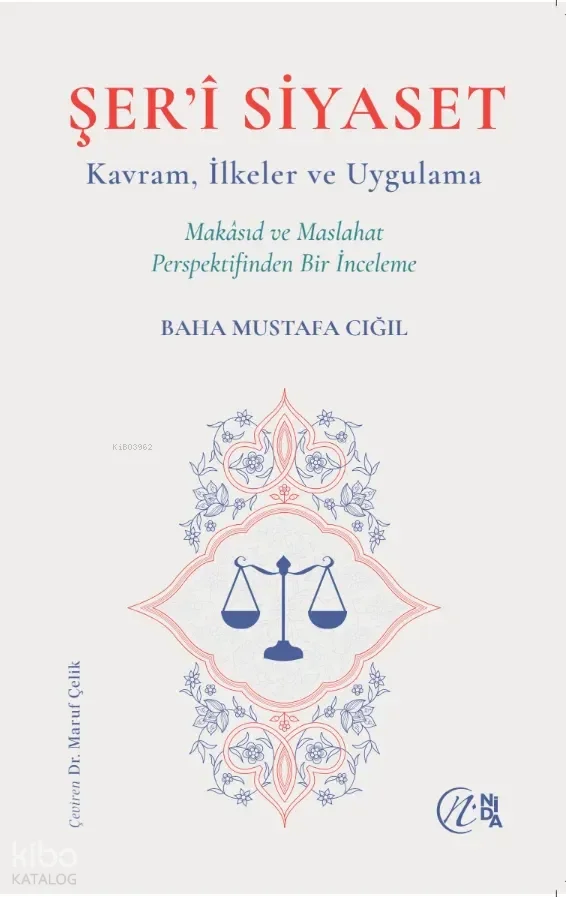 Şer'i Siyaset - Kavram, İlkeler ve Uygulama;Makâsıd ve Maslahat Perspektifinden Bir İnceleme