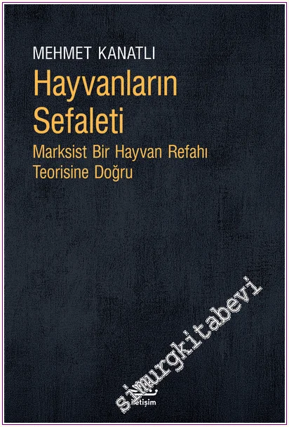 Hayvanların Sefaleti: Marksist Bir Hayvan Refahı Teorisine Doğru -