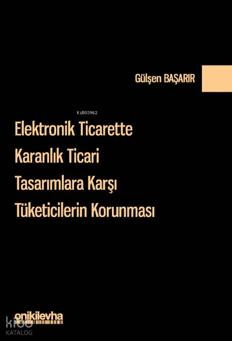 Elektronik Ticarette Karanlık Ticari Tasarımlara Karşı Tüketicilerin Korunması