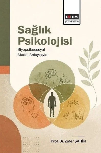 Sağlık Psikolojisi - Biyopsikososyal Model Anlayışıyla