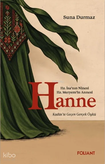 Hanne;Hz. İsa'nın Ninesi Hz. Meryem'in Annesi Kudüs'te Geçen Gerçek Öykü