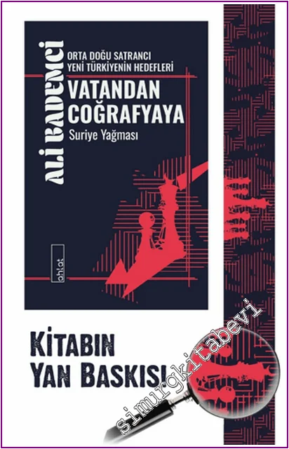Vatandan Coğrafyaya Suriye Yağması : Orta Doğu Satrancı Yeni Türkiye'nin Hedefleri -