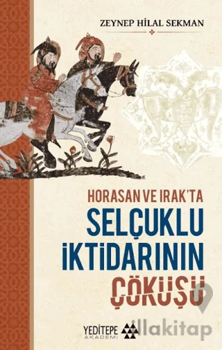 Horasan ve Irak'ta Selçuklu İktidarının Çöküşü