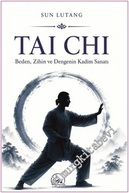 Tai Chi: Beden, Zihin ve Dengenin Kadim Sanatı -