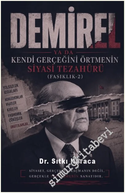 Demirel ya da Kendi Gerçeğini Örtmenin Siyasi Tezahürü: Fasıklık - 2 -