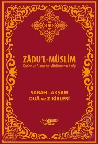 Zadul-Müslim; Sabah – Akşam Dua ve Zikirleri