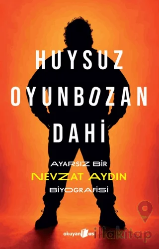Huysuz, Oyunbozan, Dahi: Ayarsız Bir Nevzat Aydın Biyografisi