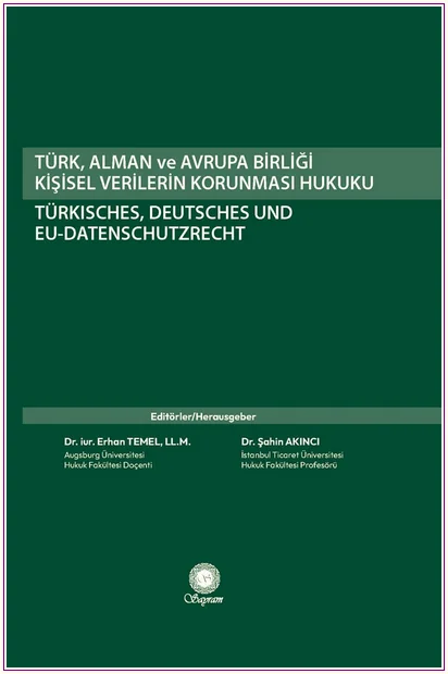 Türk, Alman ve Avrupa Birliği Kişisel Verilerin Korunması Hukuku (Ciltli) -