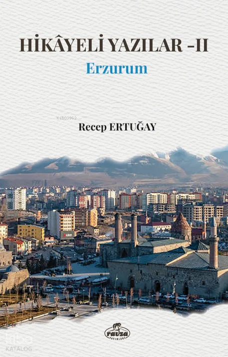 Hikayeli Yazılar 2: Erzurum