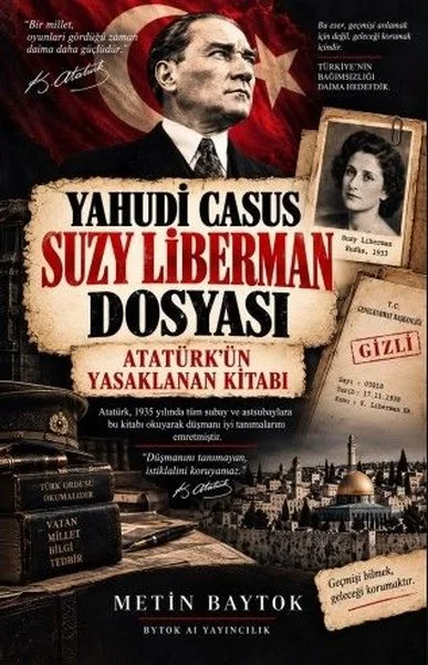 Yahudi Casus Suzy Liberman Dosyası - Atatürk'ün Yasaklanan Kitabı
