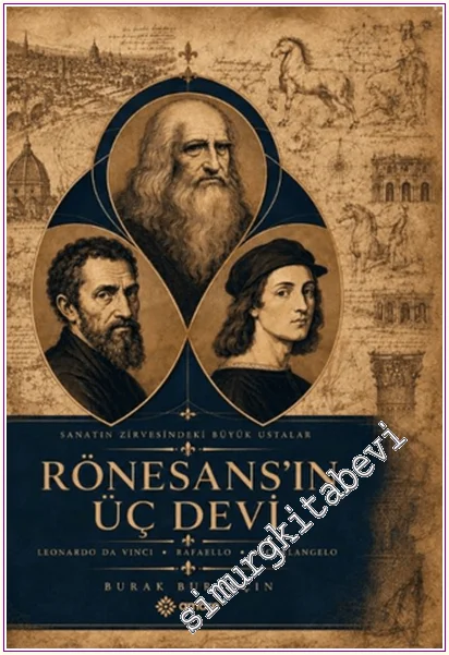 Rönesans’ın Üç Devi: Sanatın Zirvesindeki Büyük Ustalar -