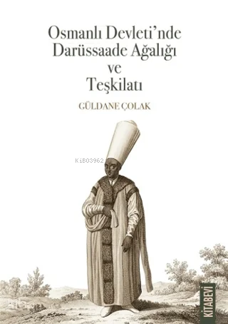 Osmanlı Devleti'nde Darüssaade Ağalığı ve Teşkilatı