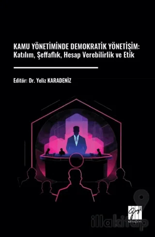 Kamu Yönetiminde Demokratik Yönetişim: Katılım, Şeffaflık, Hesap Verebilirlik ve Etik