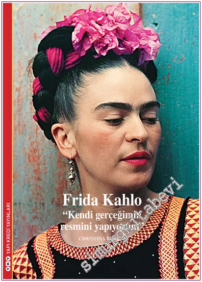 Frida Kahlo: Kendi Gerçeğimin Resmini Yapıyorum -