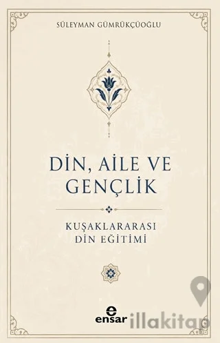Din, Aile ve Gençlik: Kuşaklar Arası Din Eğitimi