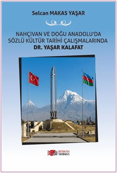 Nahçıvan ve Doğu Anadolu'da Sözlü Kültür Tarihi Çalışmalarında Dr. Yaşar Kalafat -