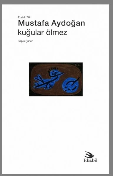Kuğular Ölmez - Toplu Şiirler