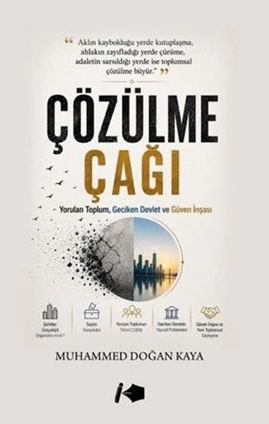 Çözülme Çağı - Yorulan Toplum Geciken Devlet ve Güven İnşası