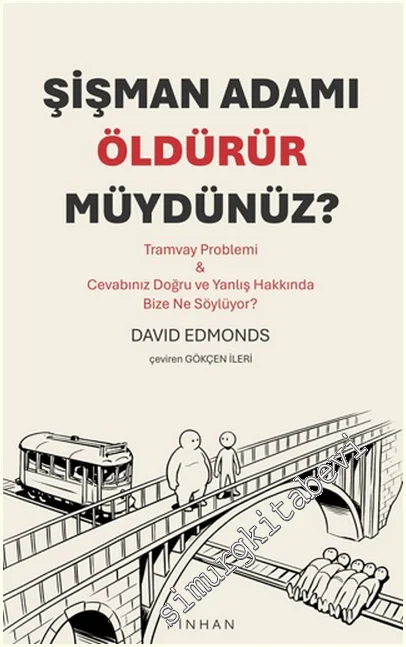 Şişman Adamı Öldürür müydünüz? Tramvay Problemi & Cevabınız Doğru ve Yanlış Hakkında Bize Ne Söylüyor? -