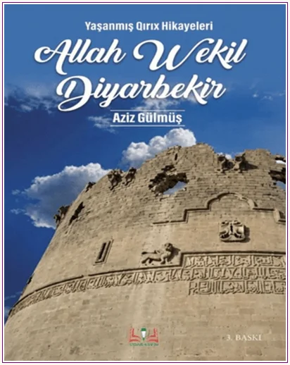 Allahwekil Diyarbekir : Yaşanmış Qırıx Hikayeleri -