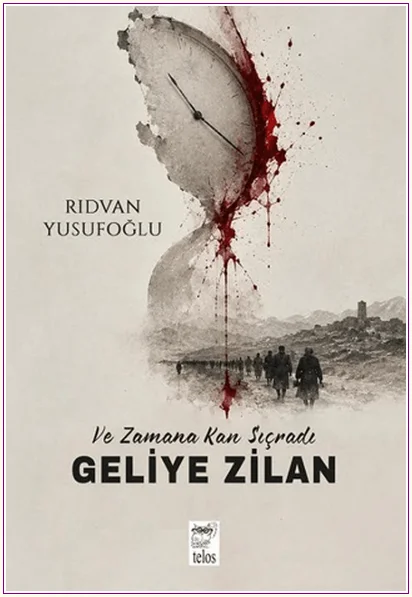 Ve Zamana Kan Sıçradı: Geliye Zilan -