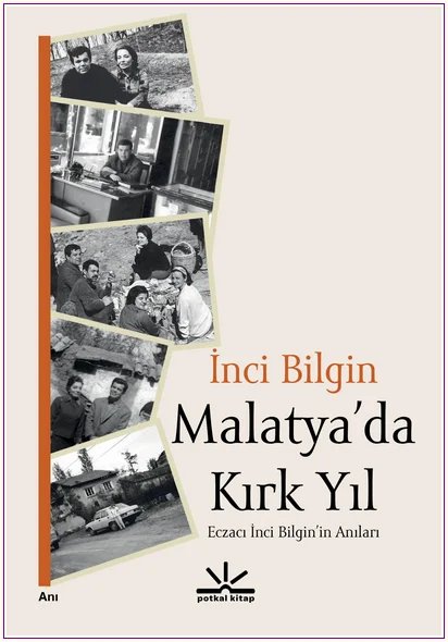 Malatya'da Kırk Yıl: Eczacı İnci Bilgin'in Anıları -