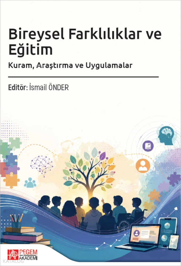 Bireysel Farklılıklar ve Eğitim;Kuram, Araştırma ve Uygulamalar