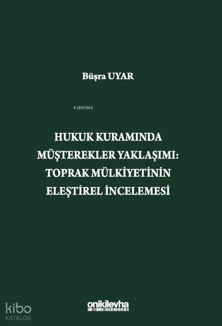 Hukuk Kuramında Müşterekler Yaklaşımı: Toprak Mülkiyetinin Eleştirel İncelemesi