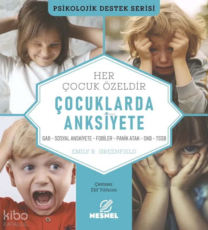Çocuklarda Anksiyete;GAB - Sosyal Anskiyete - Fobiler - Panik Atak - OKB - TSSB