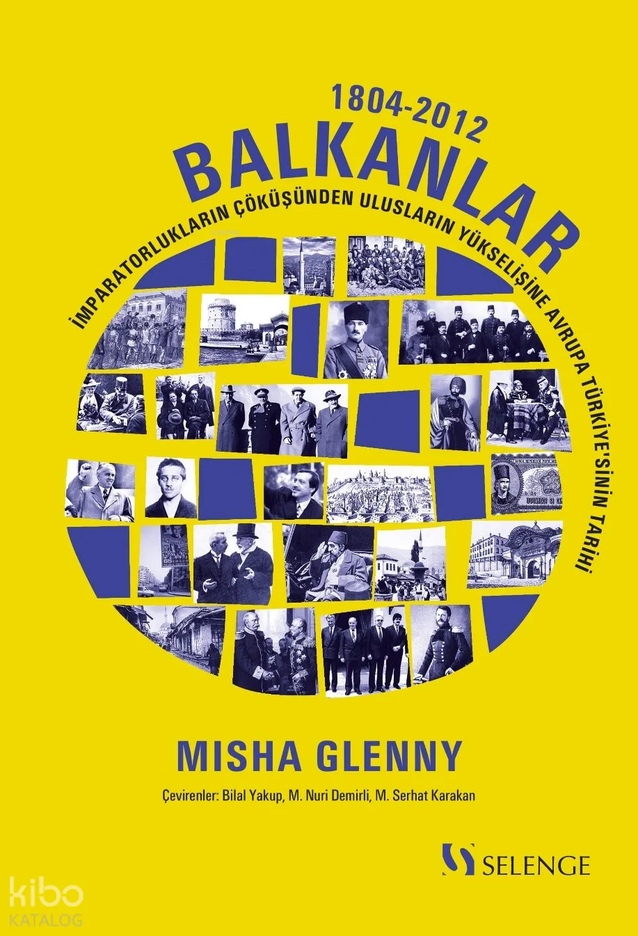 Balkanlar 1804-2012;İmparatorlukların Çöküşünden Ulusların Yükselişine Avrupa Türkiye'sinin Tarihi