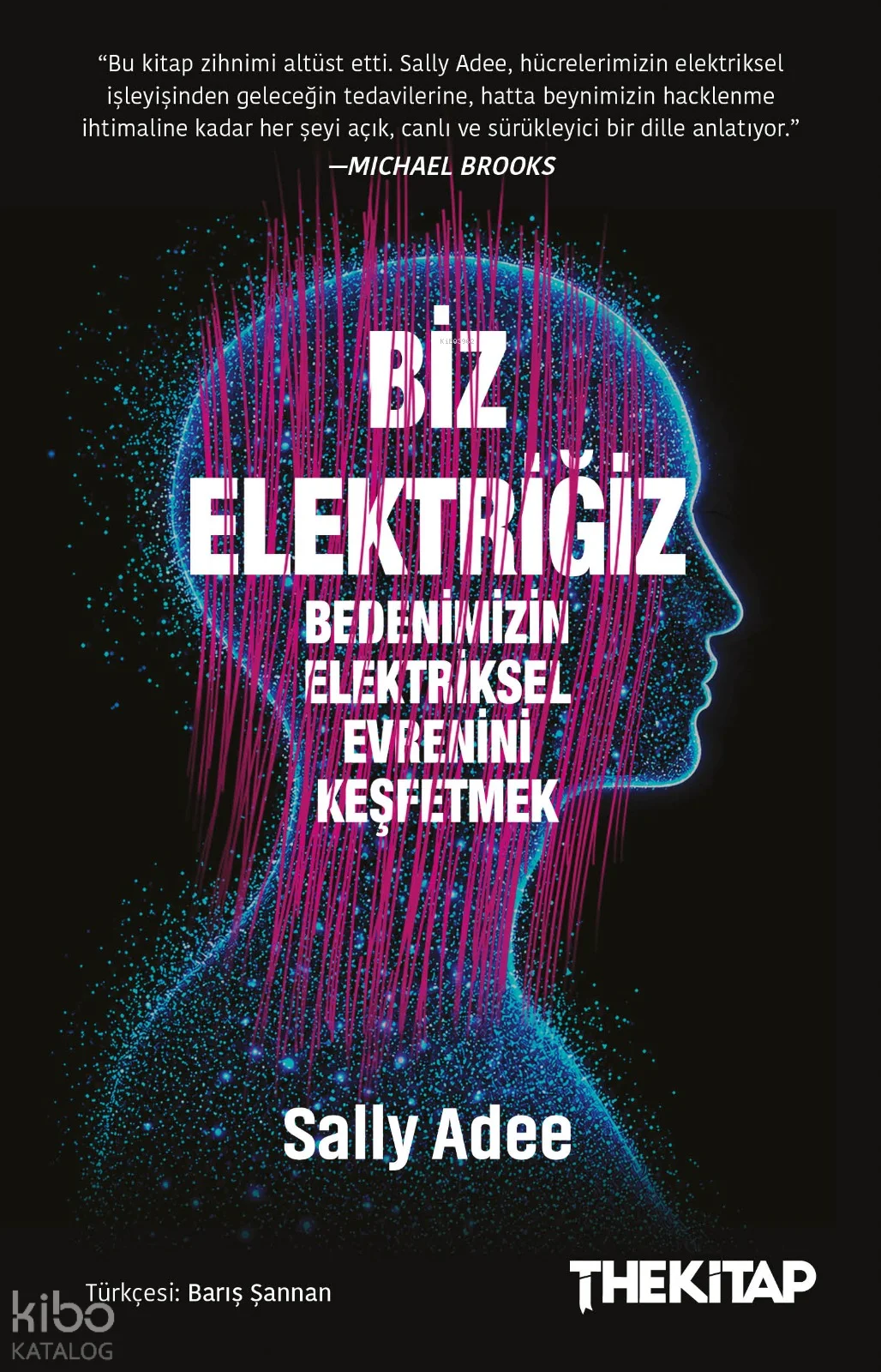 Biz Elektriğiz;Bedenimizin Elektriksel Evrenini Keşfetmek